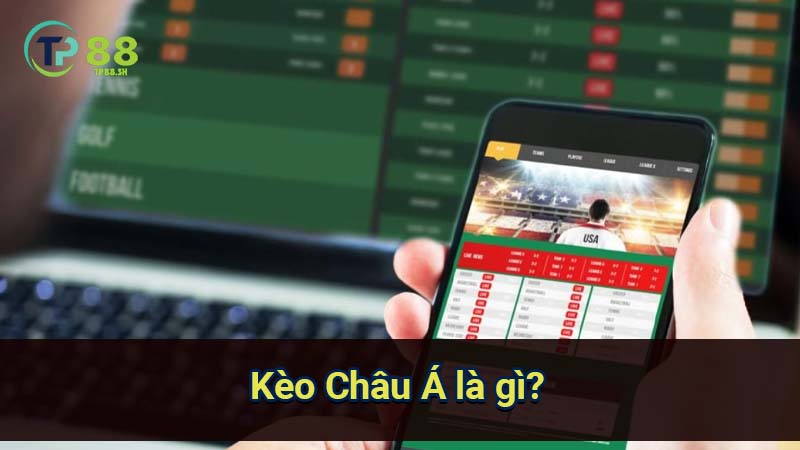 Kèo Châu Á là gì? Giải đáp mọi thắc mắc về loại kèo phổ biến này 2 keo-chau-a-la-gi?