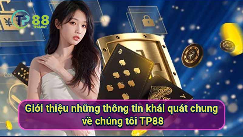 Về Chúng Tôi 1 gioi-thieu-nhung-thong-tin-khai-quat-chung-ve-chung-toi-tp88