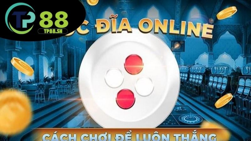 Hướng dẫn chơi xóc đĩa TP88 - Thắng lớn dễ dàng 3 Ưu điểm chơi tại TP88