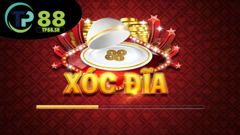 Xóc đĩa đổi thưởng TP88 - Cược dễ chơi rút tiền cực nhanh 3 Ưu điểm xóc đĩa tại TP88